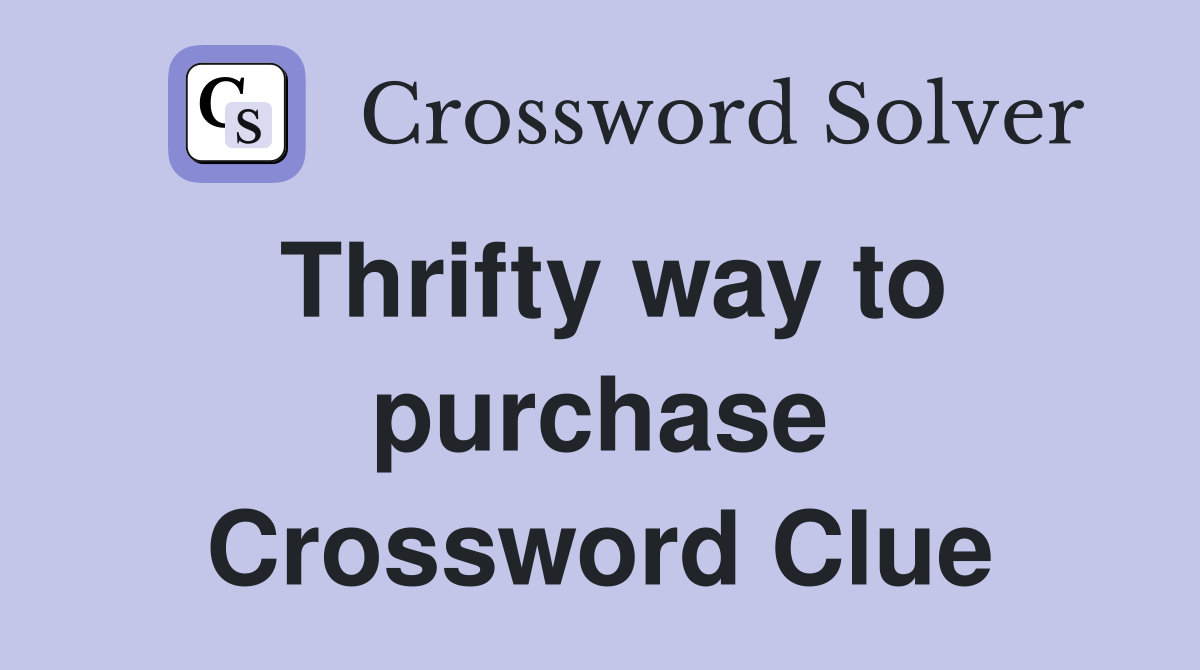 Thrifty way to purchase Crossword Clue
