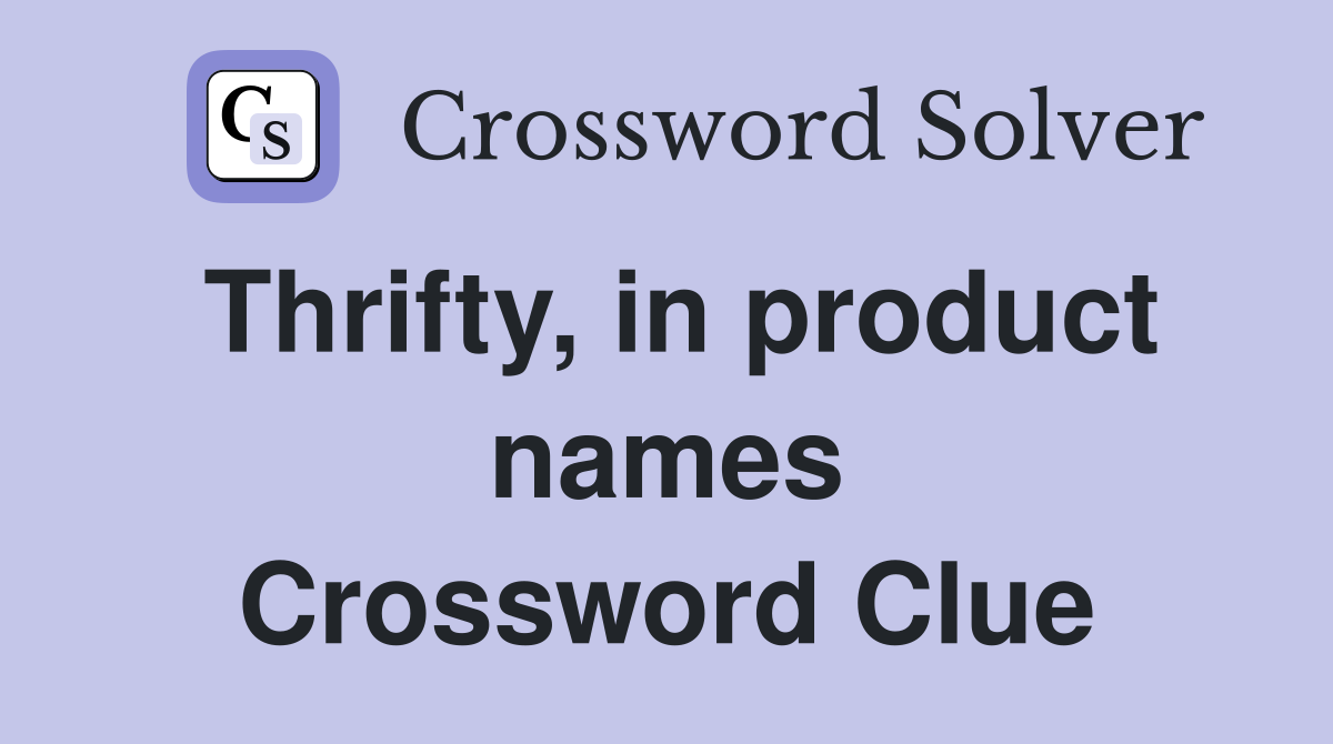 Thrifty, in product names Crossword Clue