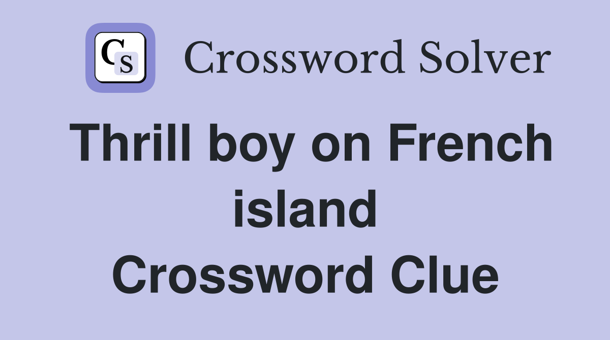 Thrill boy on French island Crossword Clue