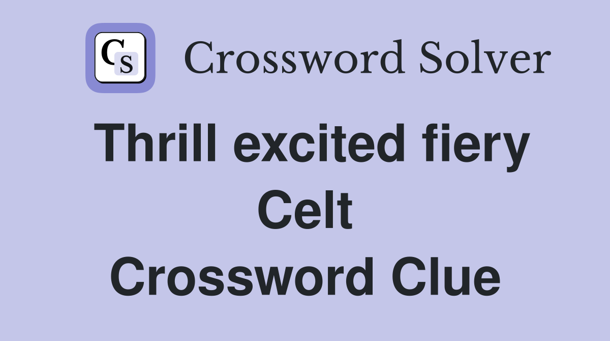 Thrill excited fiery Celt Crossword Clue