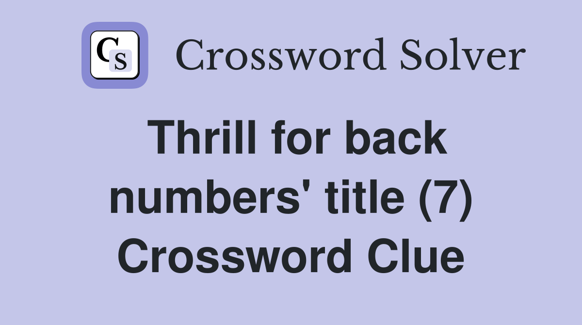 Thrill for back numbers' title (7) Crossword Clue
