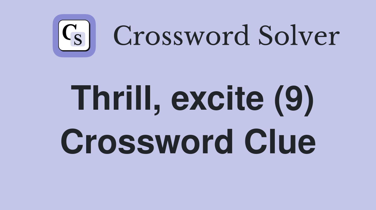 Thrill, excite (9) Crossword Clue