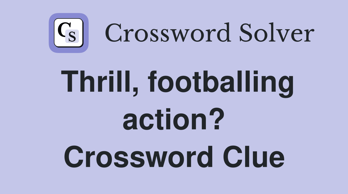 Thrill, footballing action? Crossword Clue