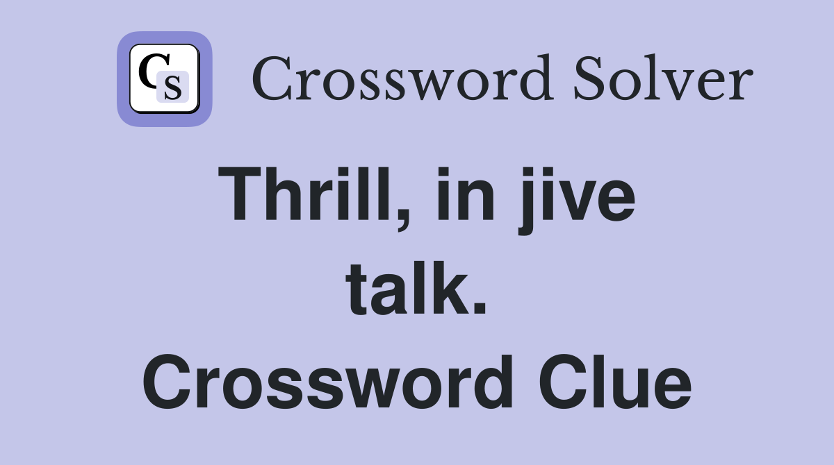 Thrill, in jive talk. Crossword Clue