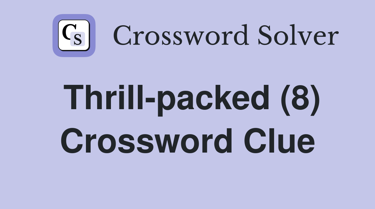 Thrill-packed (8) Crossword Clue