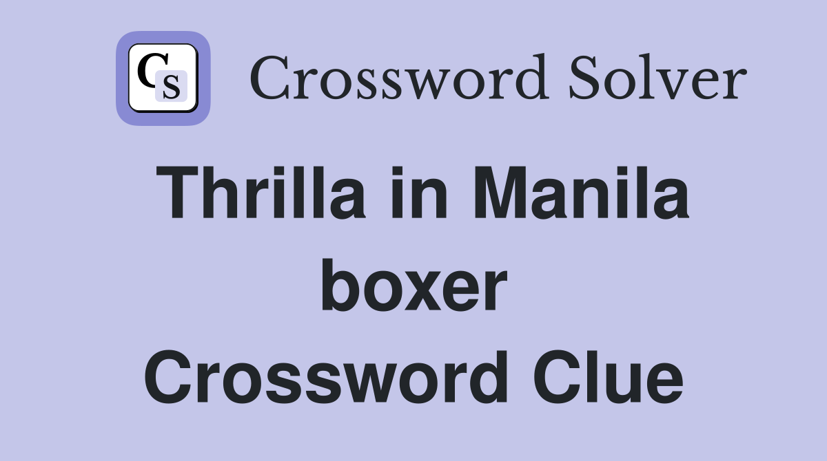 Thrilla in Manila boxer Crossword Clue