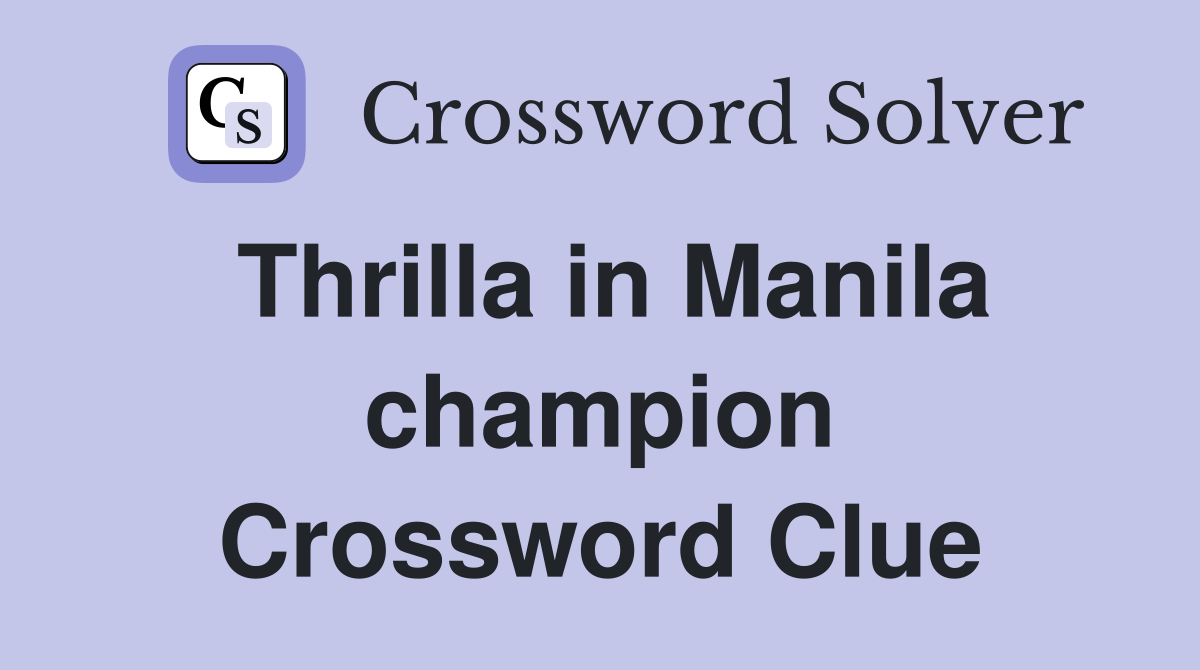 Thrilla in Manila champion Crossword Clue