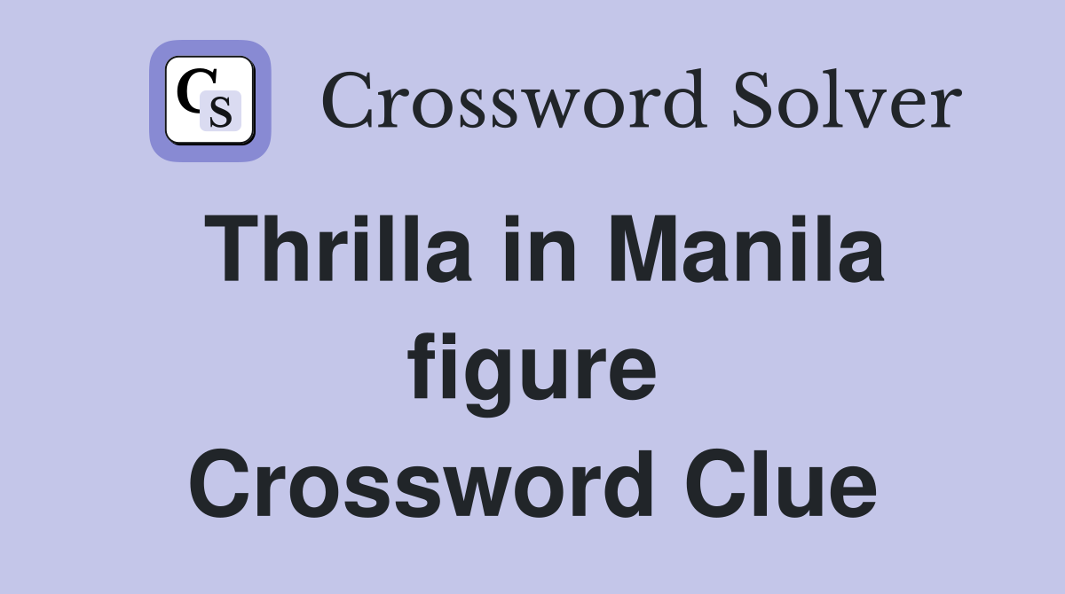 Thrilla in Manila figure Crossword Clue