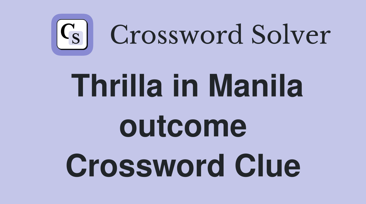 Thrilla in Manila outcome Crossword Clue
