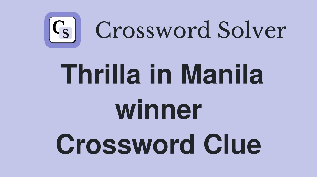 Thrilla in Manila winner Crossword Clue
