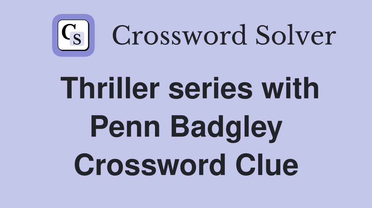 Thriller series with Penn Badgley Crossword Clue