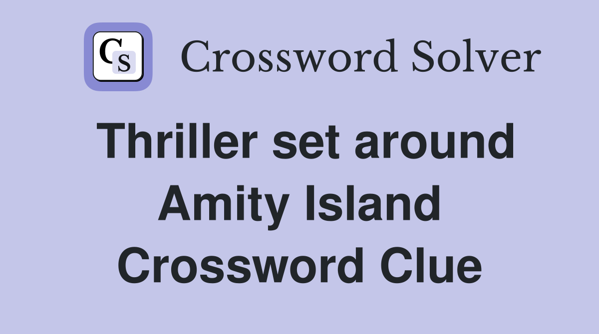 Thriller set around Amity Island Crossword Clue
