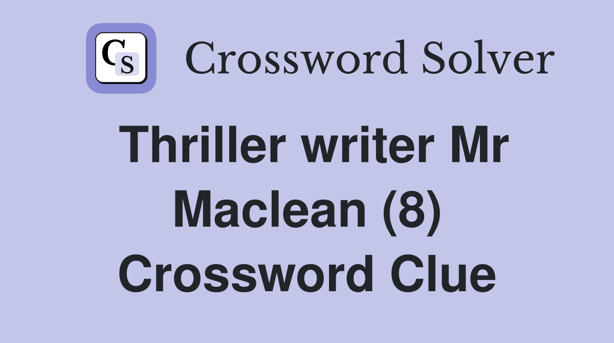 Thriller writer Mr Maclean (8) Crossword Clue