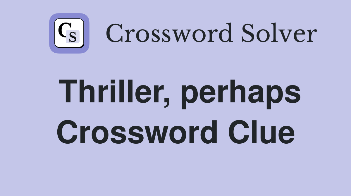 Thriller, perhaps Crossword Clue