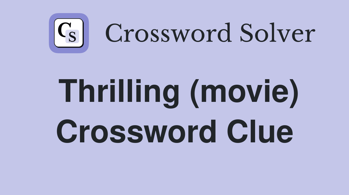 Thrilling (movie) Crossword Clue