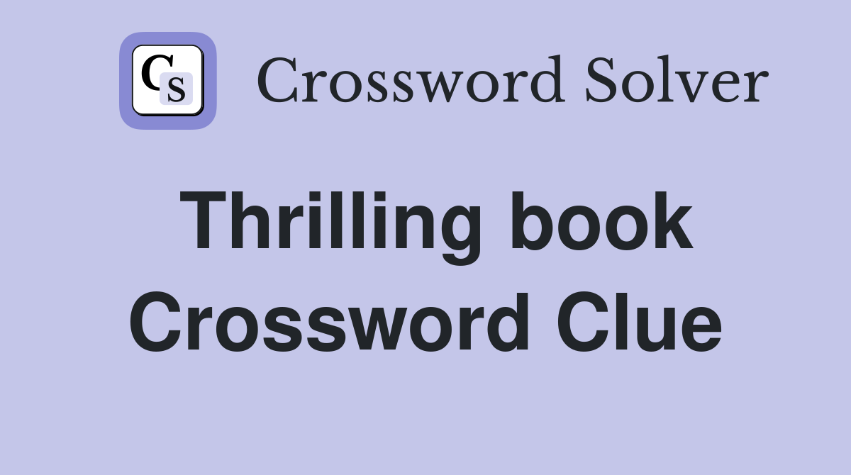 Thrilling book Crossword Clue