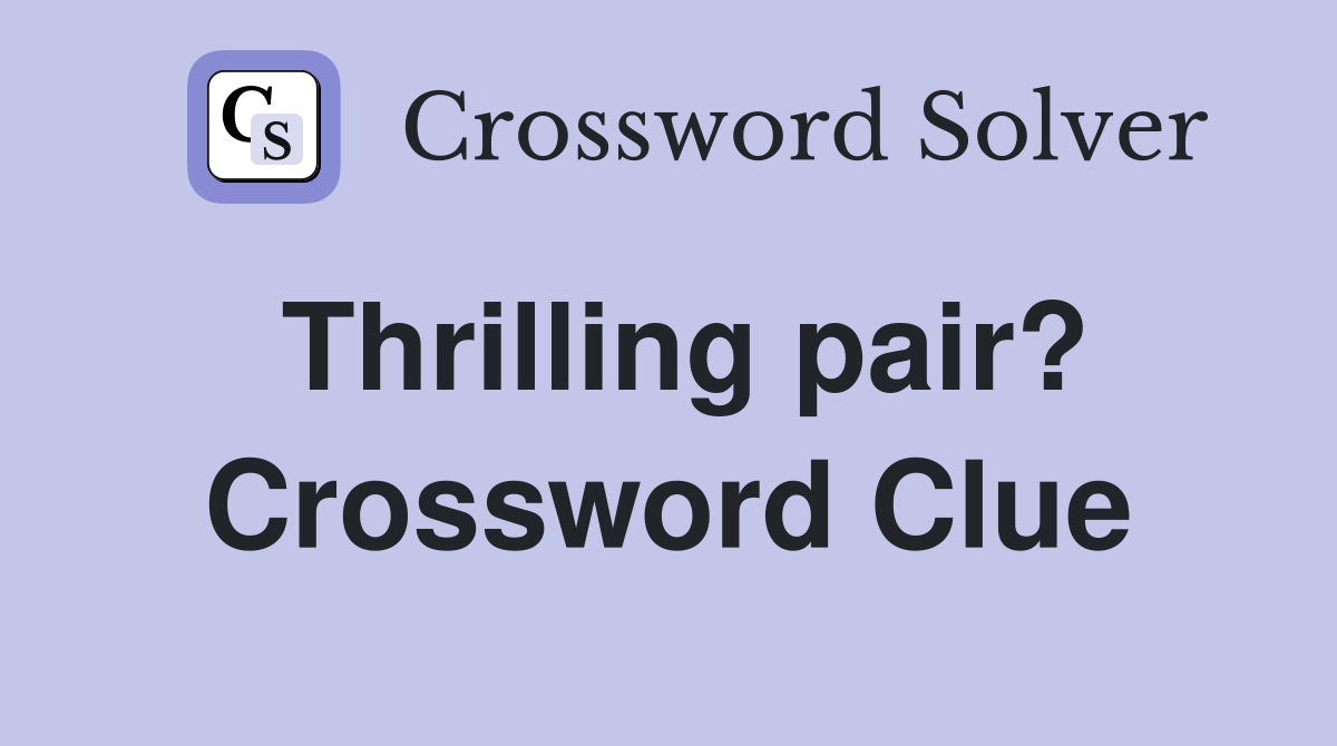 Thrilling pair? Crossword Clue