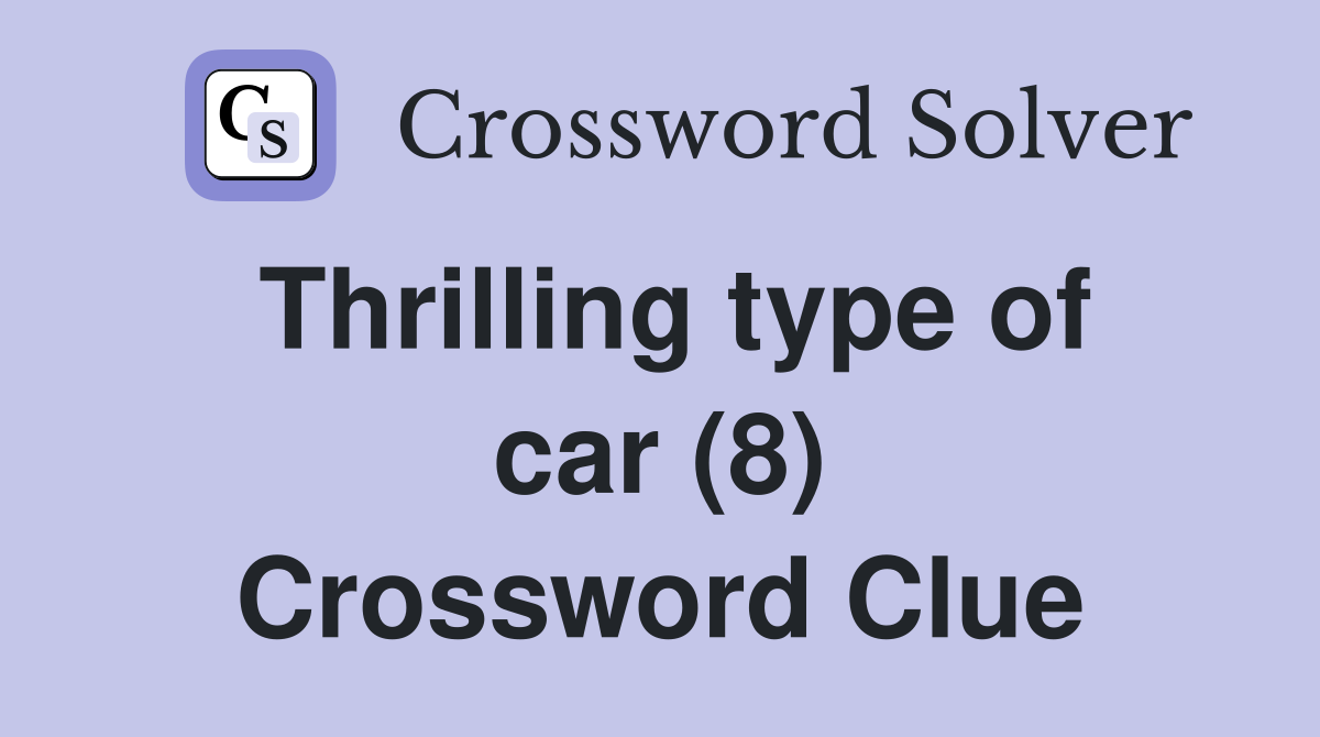 Thrilling type of car (8) Crossword Clue