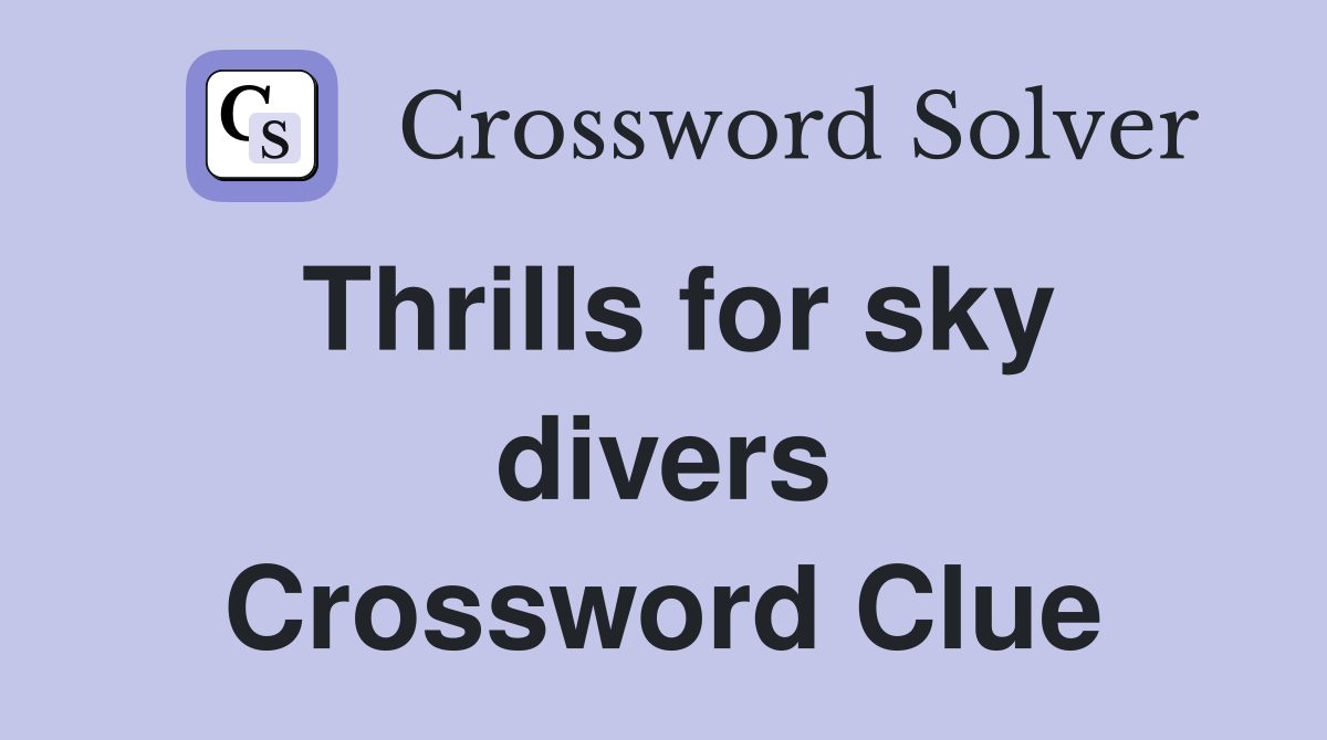 Thrills for sky divers Crossword Clue