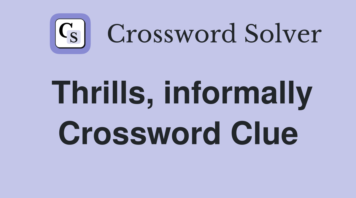 Thrills, informally Crossword Clue
