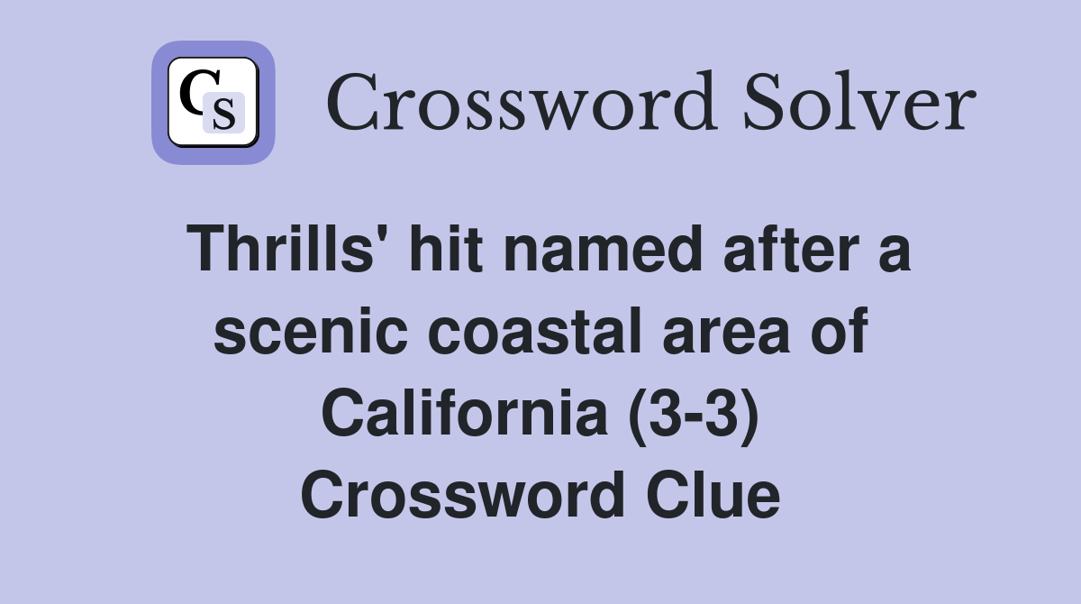 Thrills' hit named after a scenic coastal area of California (3-3) Crossword Clue