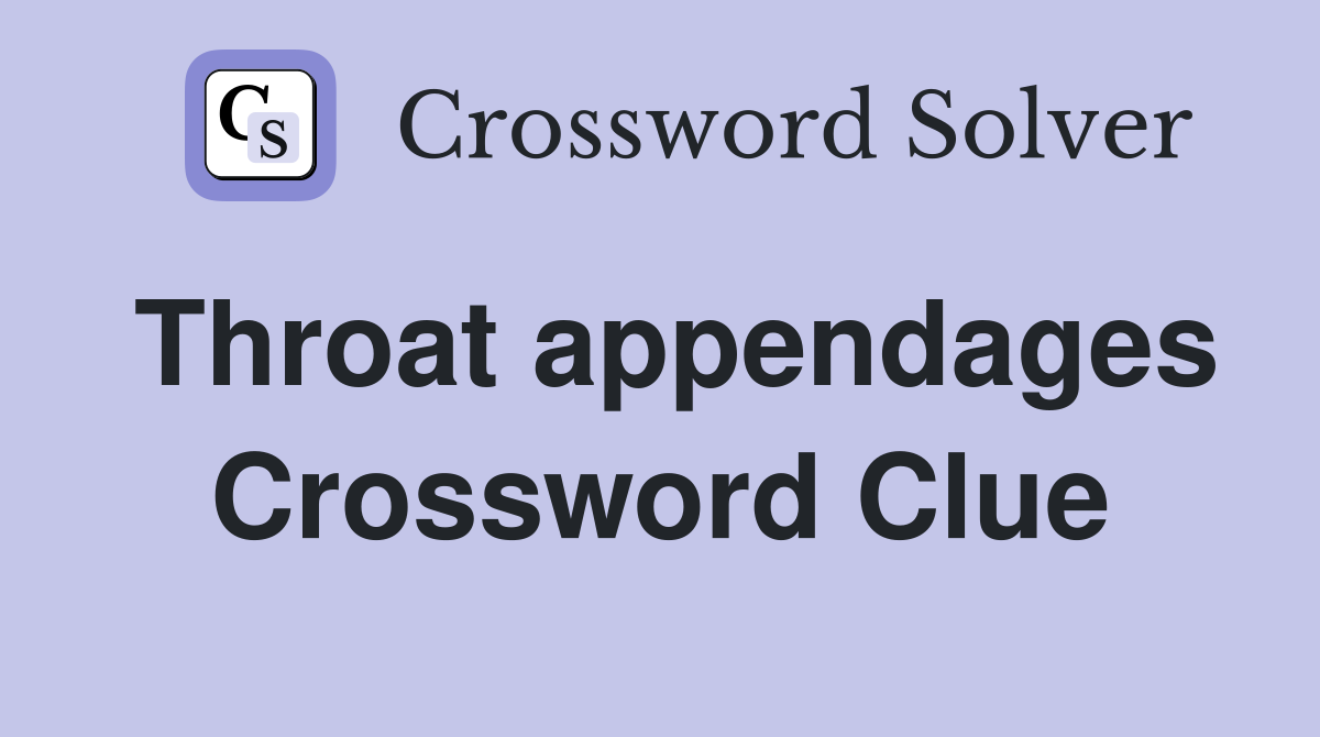 Throat appendages Crossword Clue
