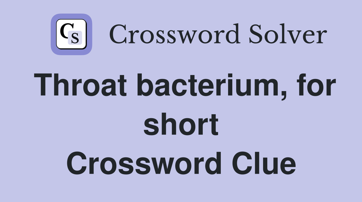 Throat bacterium, for short Crossword Clue