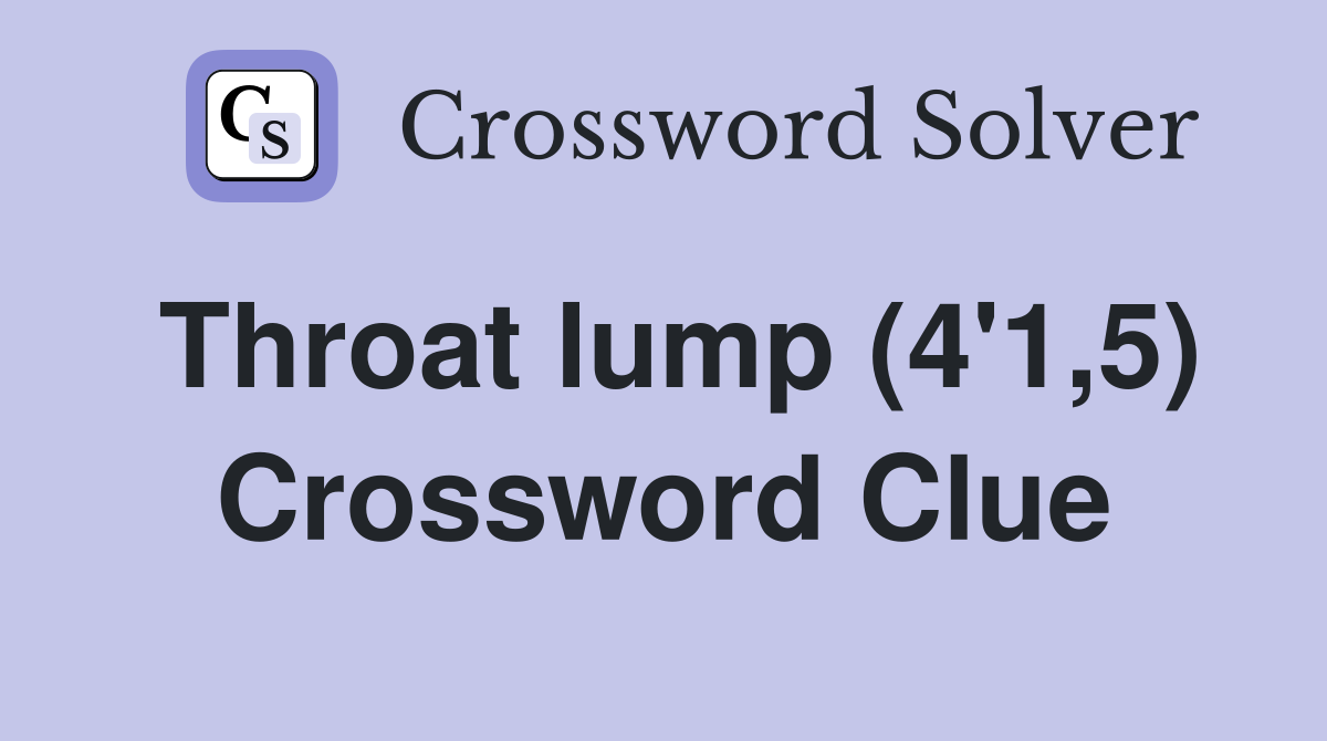 Throat lump (4'1,5) Crossword Clue