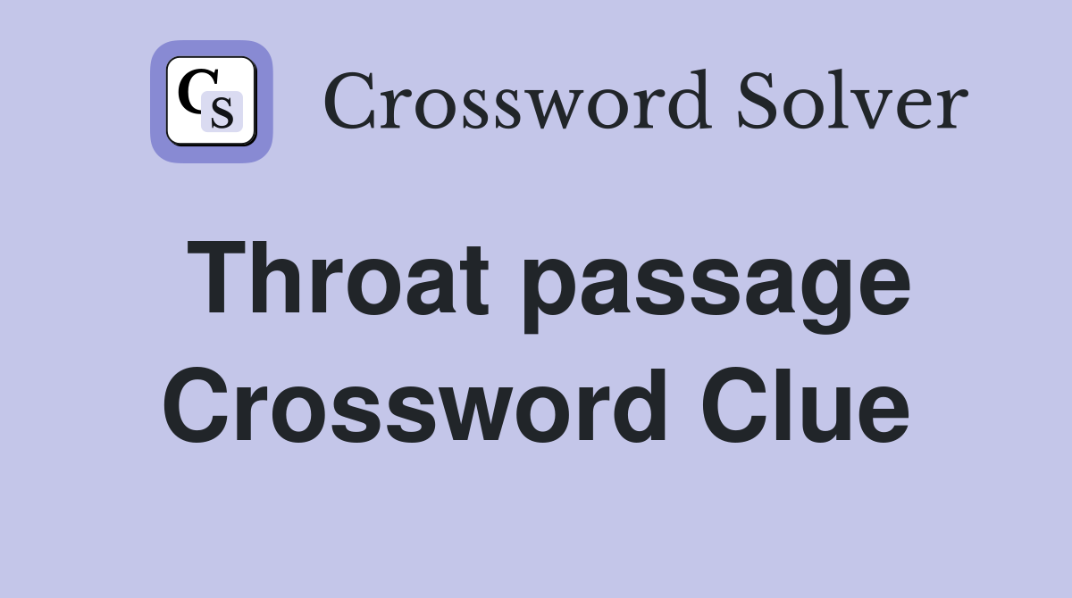 Throat passage Crossword Clue