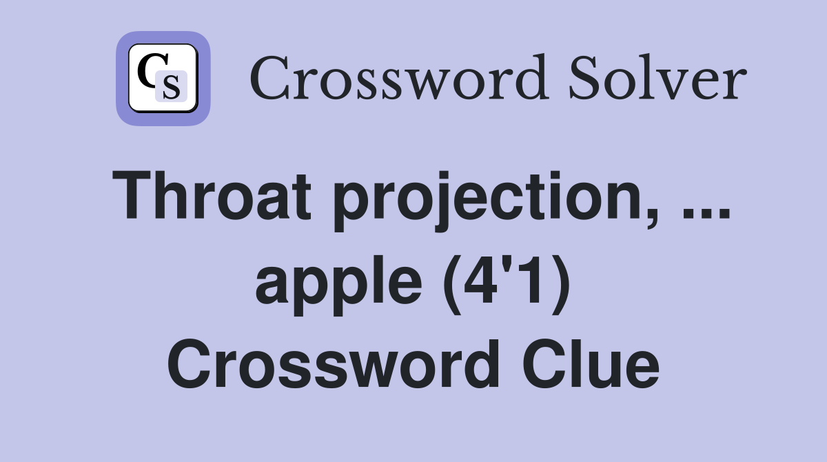 Throat projection, ... apple (4'1) Crossword Clue