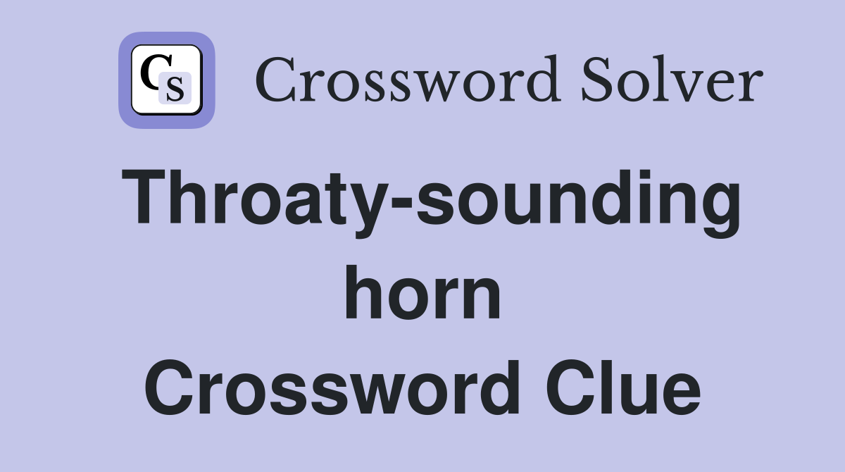 Throaty-sounding horn Crossword Clue