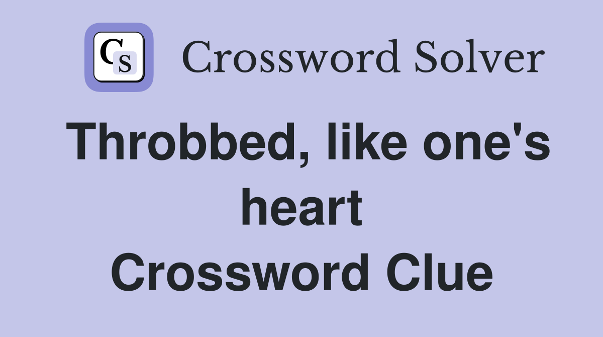 Throbbed, like one's heart Crossword Clue