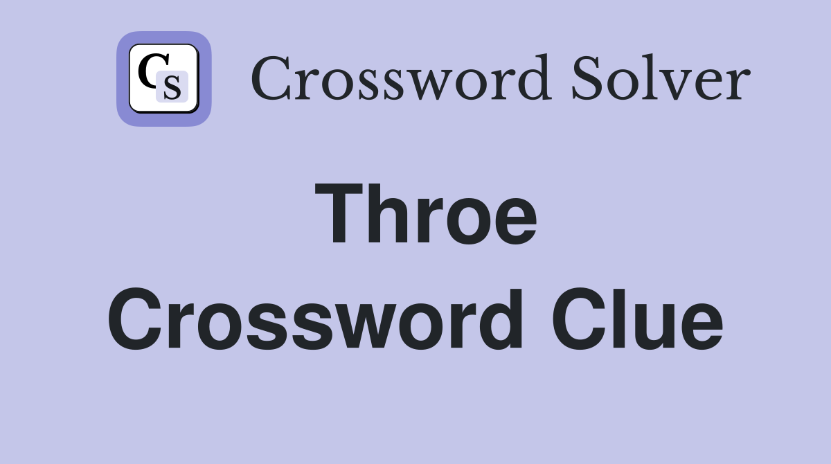 Throe Crossword Clue