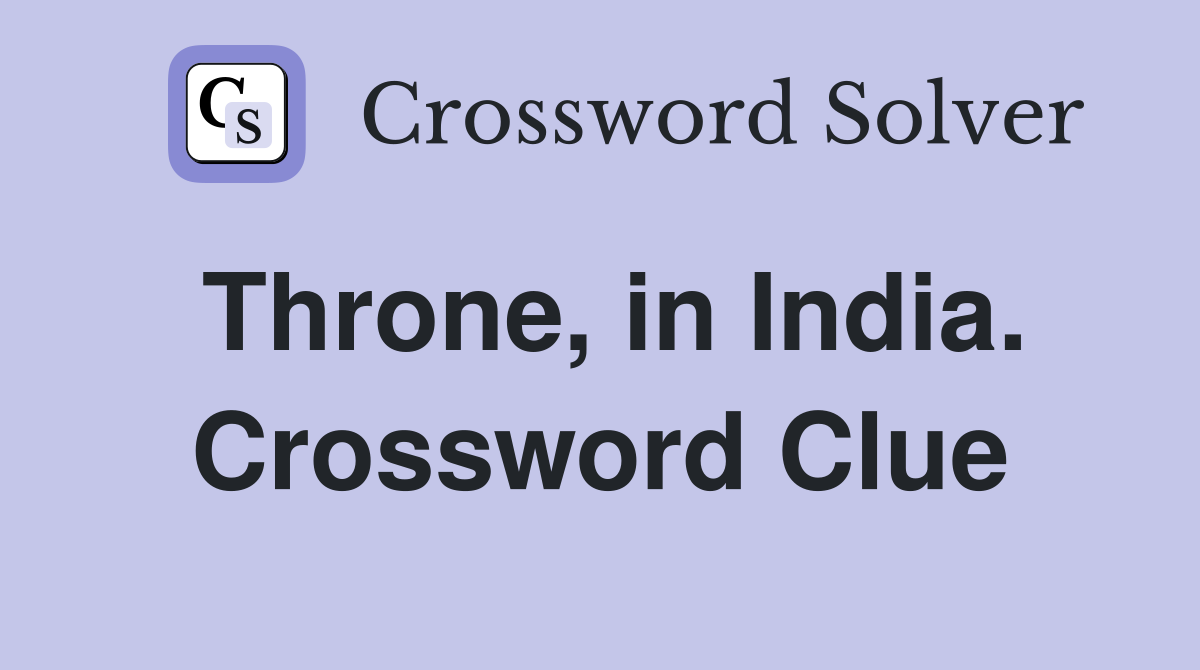 Throne, in India. Crossword Clue