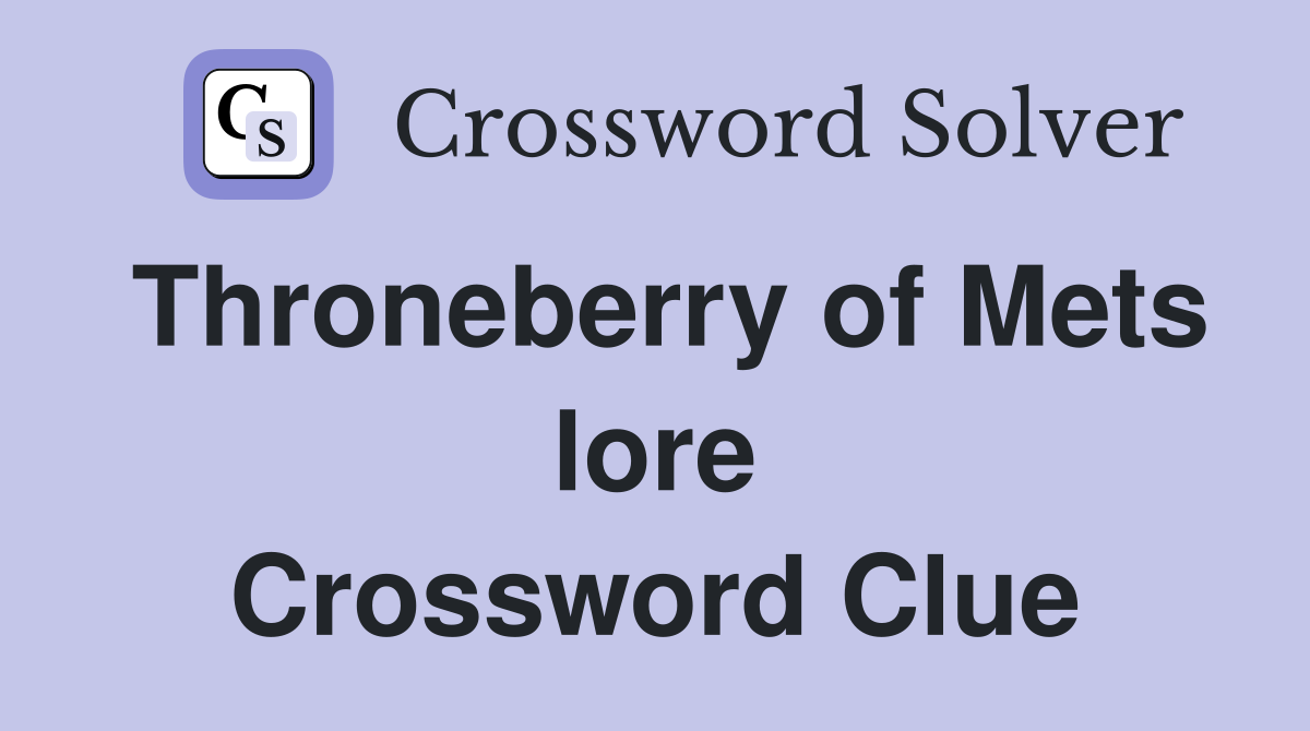 Throneberry of Mets lore Crossword Clue