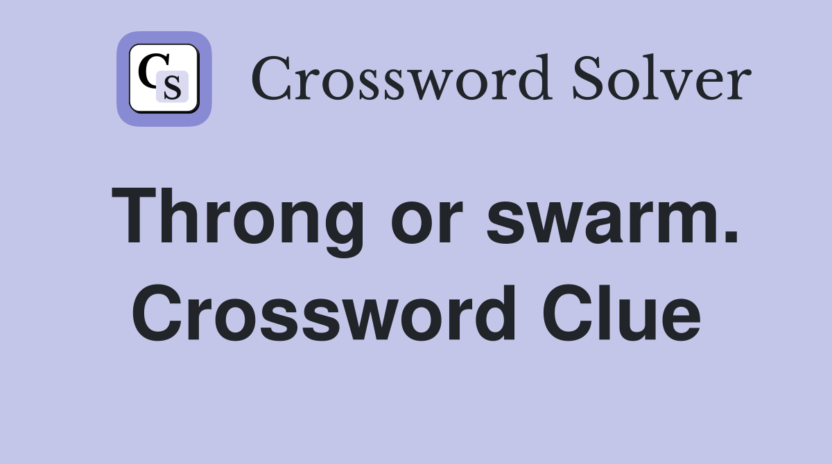 Throng or swarm. Crossword Clue
