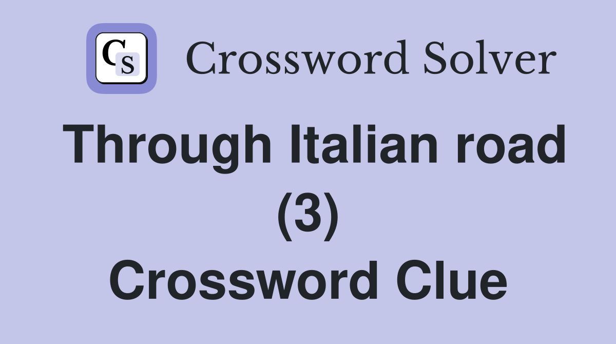 Through Italian road (3) Crossword Clue