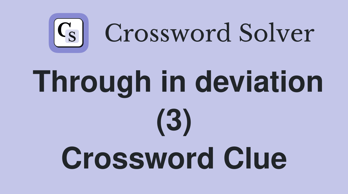 Through in deviation (3) Crossword Clue