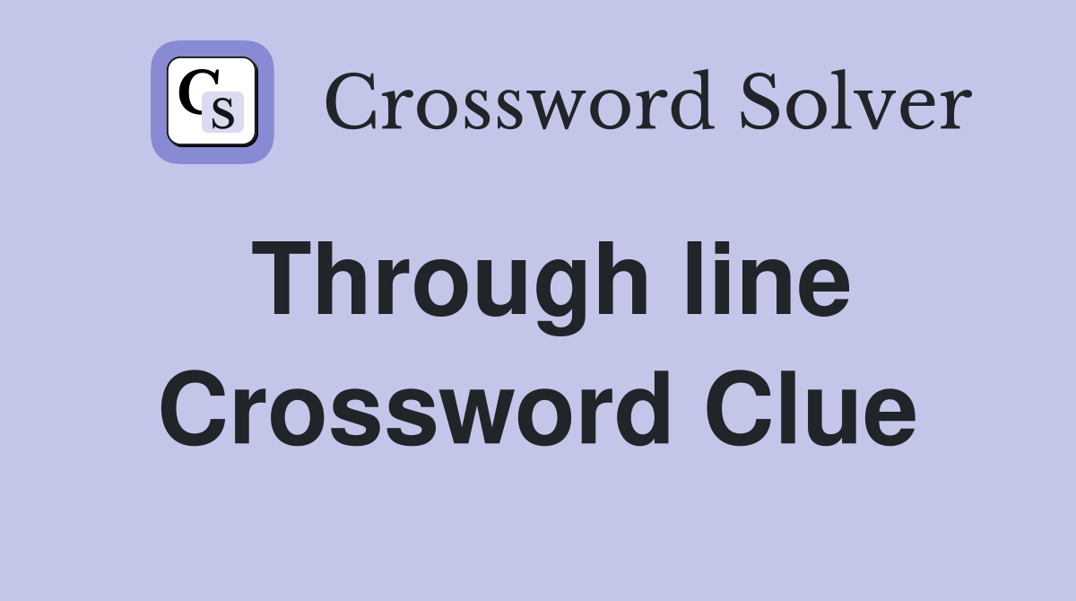 Through line Crossword Clue