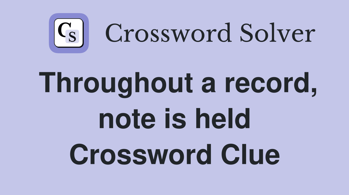 Throughout a record, note is held Crossword Clue