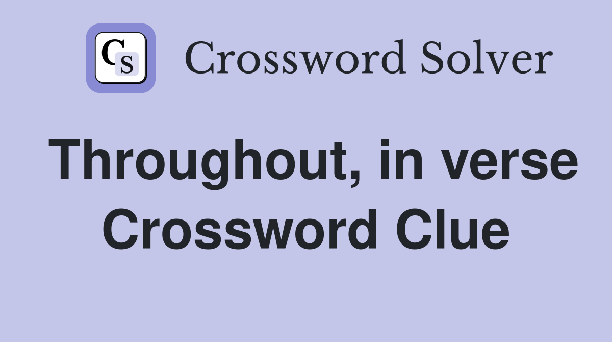 Throughout, in verse Crossword Clue