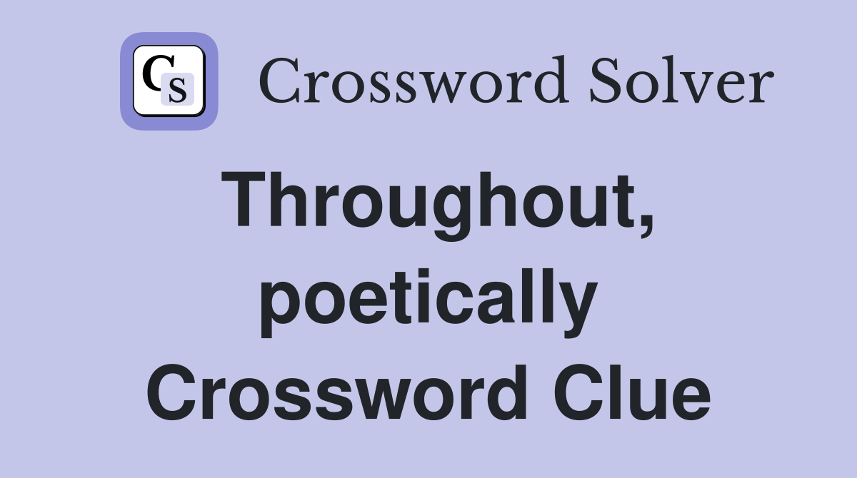 Throughout, poetically Crossword Clue