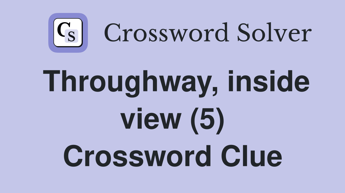 Throughway, inside view (5) Crossword Clue
