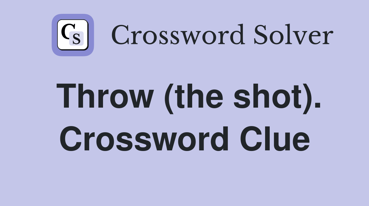 Throw (the shot). Crossword Clue