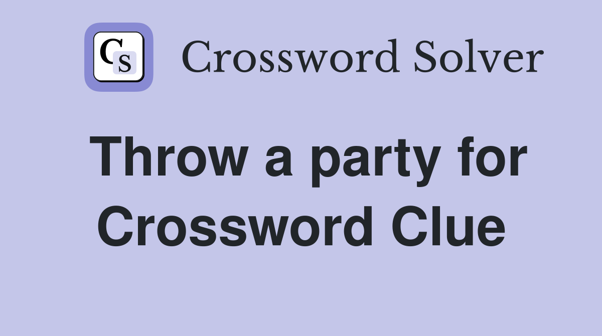 Throw a party for Crossword Clue