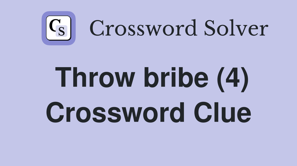 Throw bribe (4) Crossword Clue