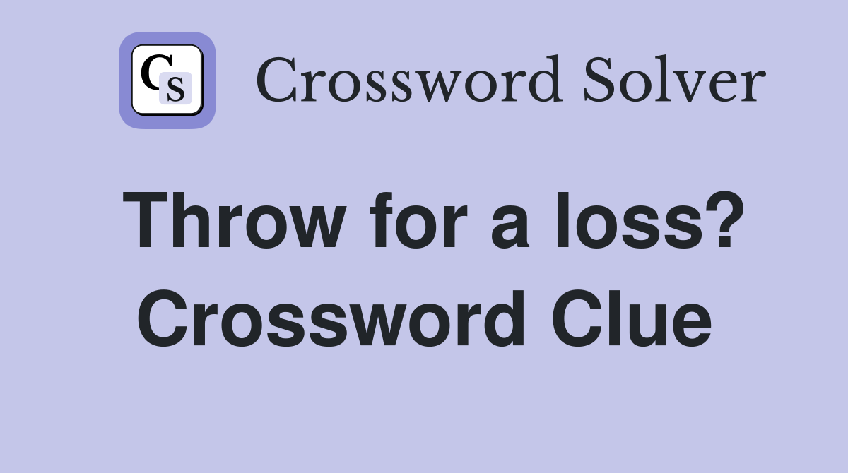 Throw for a loss? Crossword Clue