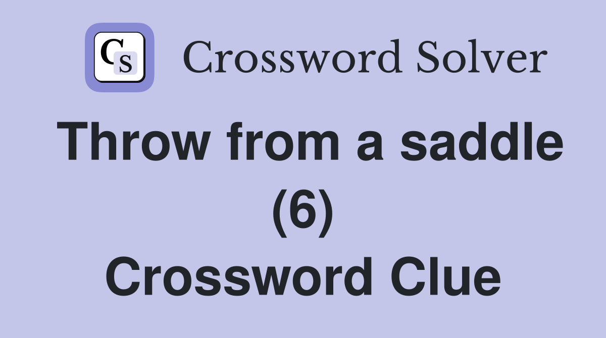 Throw from a saddle (6) Crossword Clue
