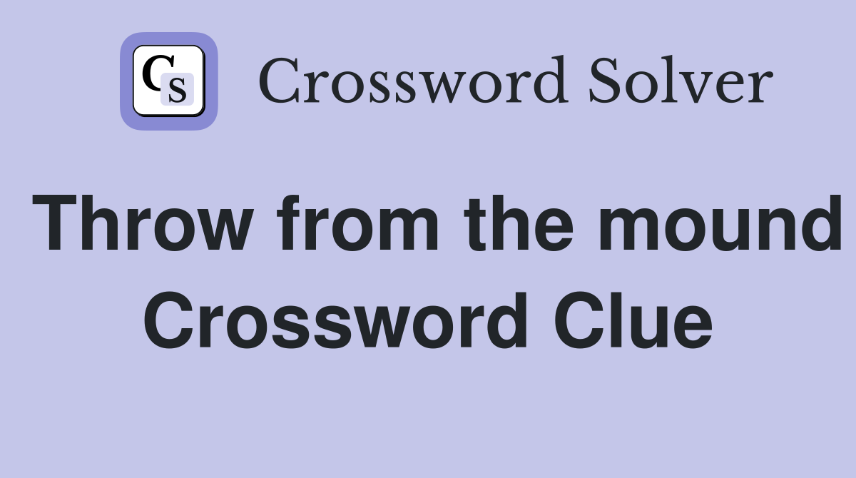 Throw from the mound Crossword Clue