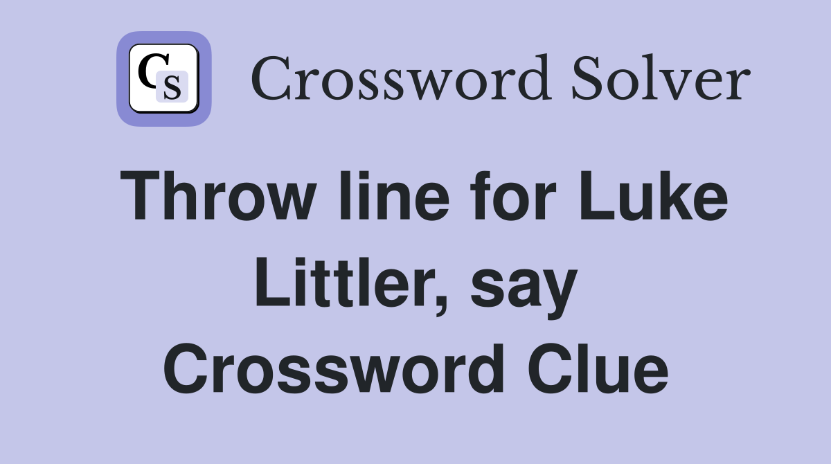 Throw line for Luke Littler, say Crossword Clue